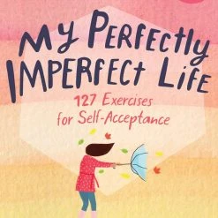 Publishers Distribution My Perfectly Imperfect Life: 127 Exercises For Self Acceptance Gifts For Her
